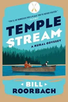 Temple Stream: A Rural Odyssey, Paperback/Bill Roorbach