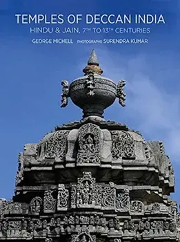 Temples of Deccan India. Hindu and Jain, 7th to 13th Centuries, Hardback/George Michell