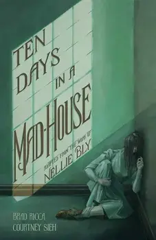 Ten Days in a Mad-House: A Graphic Adaptation, Paperback/Brad Ricca