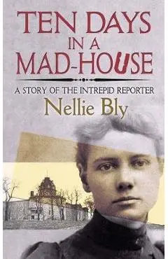 Ten Days in a Mad-House - Nellie Bly