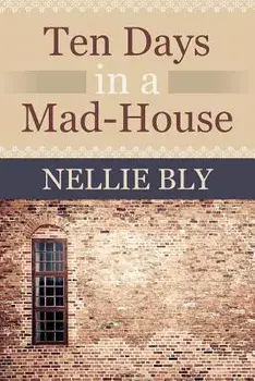 Ten Days in a Mad House, Paperback/Nellie Bly