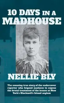Ten Days in a Madhouse, Hardcover/Nellie Bly