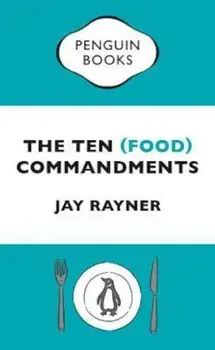 Ten (Food) Commandments, Paperback/Jay Rayner