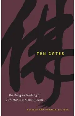 Ten Gates: The Kong-An Teaching of Zen Master Seung Sahn - Zen Master Seung Sahn