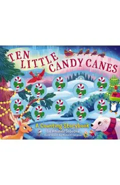 Ten Little Candy Canes: A Counting Storybook - Amanda Sobotka