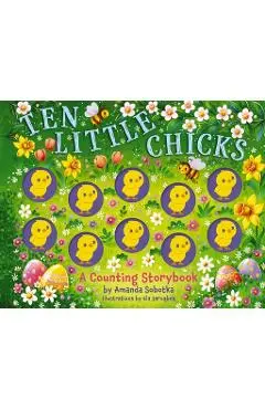 Ten Little Chicks: A Counting Storybook - Amanda Sobotka