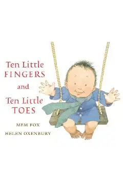 Ten Little Fingers and Ten Little Toes - Mem Fox