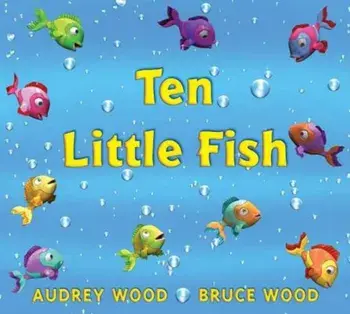Ten Little Fish, Hardcover/Audrey Wood