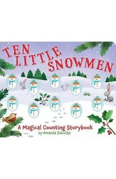 Ten Little Snowmen: A Magical Counting Storybook (Learn to Count, Snowmen, 1 to 10, Children's Books, Holiday Books) - Lizzie Walkley