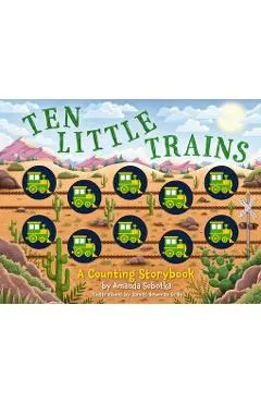 Ten Little Trains: A Counting Storybook - Amanda Sobotka