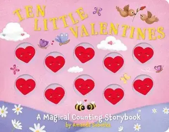 Ten Little Valentines: A Magical Counting Storybook of Love, Board Books/Amanda Sobotka