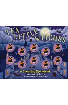 Ten Little Witches: A Counting Storybook - Amanda Sobotka
