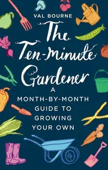 Ten-Minute Gardener, Hardcover/Val Bourne