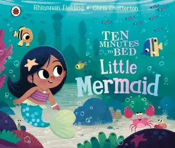 Ten Minutes to Bed: Little Mermaid, Board book/Rhiannon Fielding