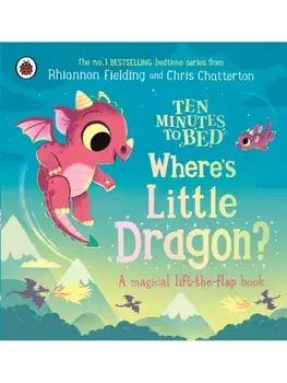 Ten Minutes to Bed: Where's Little Dragon?. A magical lift-the-flap book, Board book/Rhiannon Fielding