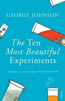 Ten Most Beautiful Experiments, Paperback/George Johnson