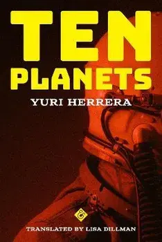 Ten Planets, Paperback/Yuri Herrera