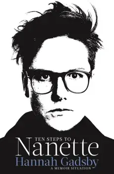 Ten Steps to Nanette, Paperback/Hannah Gadsby