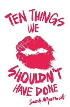 Ten Things We Shouldn't Have Done, Paperback/Sarah Mlynowski