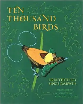 Ten Thousand Birds: Ornithology Since Darwin, Hardcover/Tim Birkhead