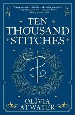 Ten Thousand Stitches - Olivia Atwater