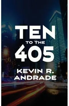 Ten to the 405 - Kevin R. Andrade