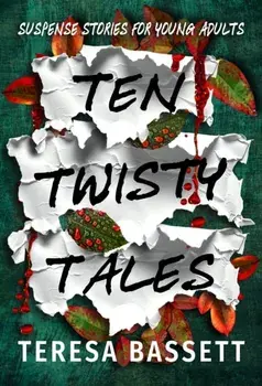 Ten Twisty Tales. Suspense Stories for Young Adults, Paperback/Teresa Bassett