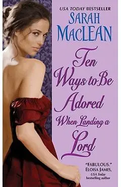 Ten Ways to Be Adored When Landing a Lord - Sarah Maclean