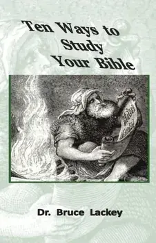 Ten Ways To Study Your Bible, Paperback/Bruce Lackey
