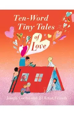 Ten-Word Tiny Tales of Love - Joseph Coelho