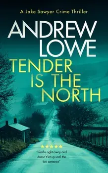 Tender is the North. Achilling British detective crime thriller, Paperback/Andrew Lowe