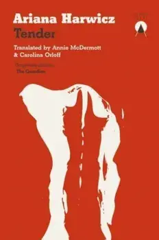 Tender, Paperback/Ariana Harwicz