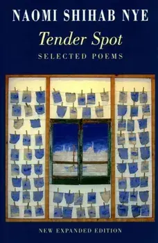 Tender Spot. Selected Poems, Paperback/Naomi Shihab Nye
