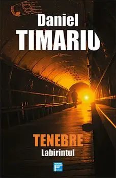 Tenebre. Labirintul/Daniel Timariu