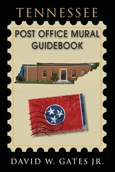 Tennessee Post Office Mural Guidebook, Paperback/Jr. Gates, David W.