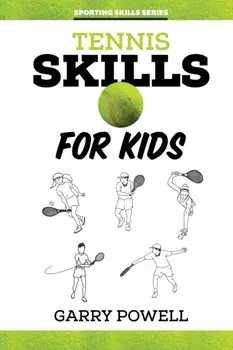 Tennis Skills for Kids, Paperback/Garry Powell