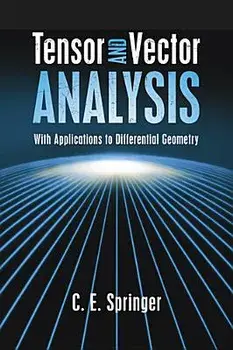 Tensor and Vector Analysis: With Applications to Differential Geometry, Paperback/C. E. Springer
