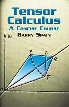 Tensor Calculus: A Concise Course - Barry Spain