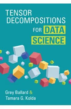 Tensor Decompositions for Data Science - Grey Ballard