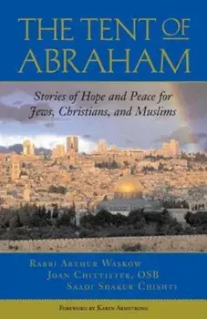 Tent of Abraham: Stories of Hope and Peace for Jews, Christians, and Muslims, Paperback/Joan Chittister