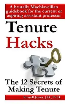 Tenure Hacks: The 12 Secrets of Making Tenure, Paperback/Russell James