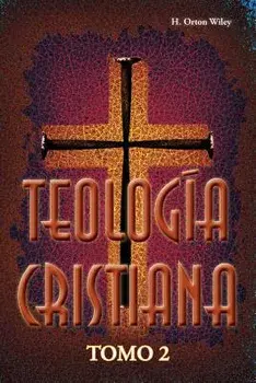 Teología cristiana, Tomo 2, Paperback/H. Orton Wiley