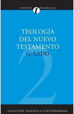 Teología del Nuevo Testamento - George Eldon Ladd