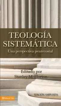 Teologia Sistematica: Una Perspectiva Pentecostal = Systematic Theology (Spanish), Hardcover/Stanley M. Horton
