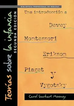 Teoraas Sobre La Infancia, Segunda Edician: Una Introduccian a Dewey, Montessori, Erikson, Piaget y Vygotsky: Theories of Childhood, Second Edition (S, Paperback/Carol Garhart Mooney