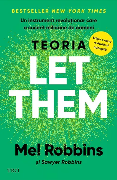 Teoria Let them. Un instrument revoluționar care a cucerit milioane de oameni - Mel Robbins