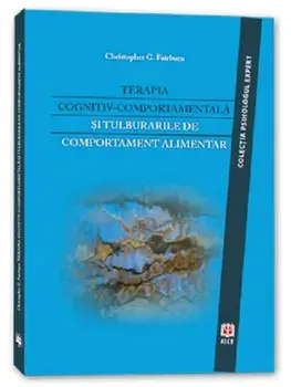 Terapia cognitiv-comportamentala si tulburarile de comportament alimentar/Christopher G. Fairburn