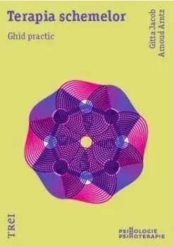 Terapia schemelor. Ghid practic./Gitta Jacob, Arnoud Arntz