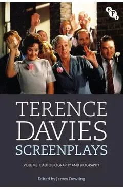 Terence Davies Screenplays, Volume I: Autobiography and Biography - Terence Davies