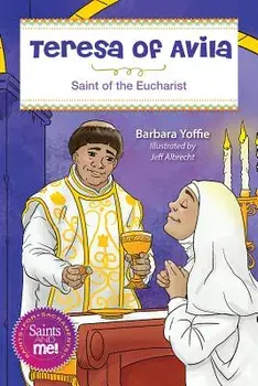 Teresa of vila: Saint for the Eucharist, Paperback/Barbara Yoffie